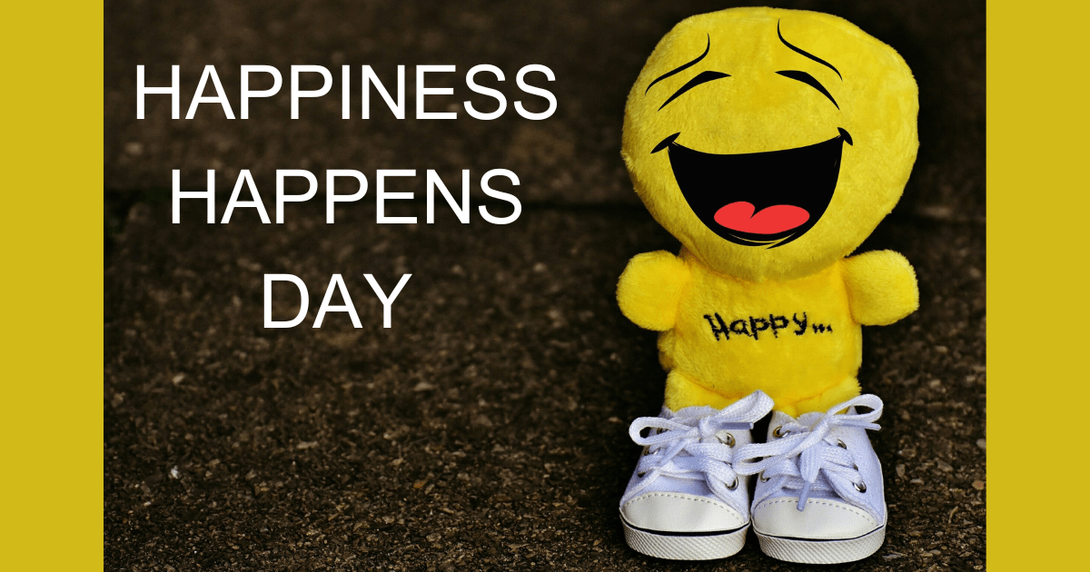 HAPPINESS HAPPENS DAY